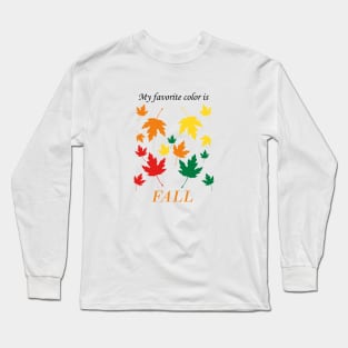 My favorite color is fall - Changing Leaves Long Sleeve T-Shirt